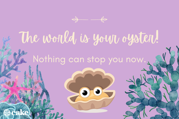 "The world is your oyster" message with cartoon oyster